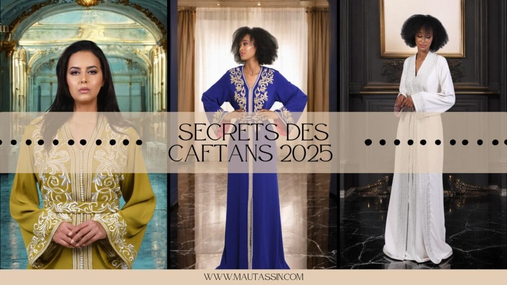 Caftans Traditionnels vs. Caftans Modernes : Tout ce qu'il faut savoir pour 2025