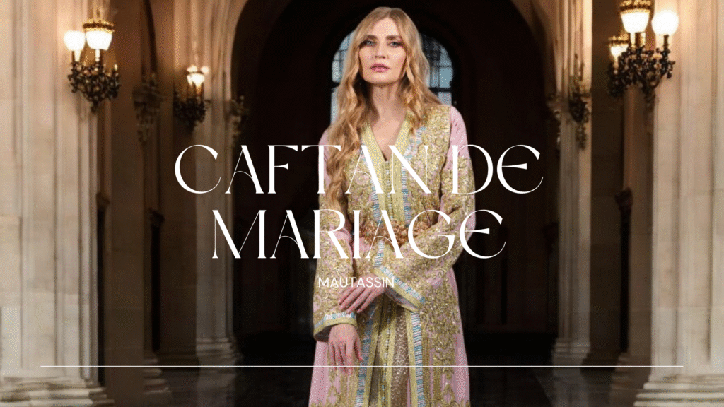 Caftan de Mariage 2025 : Élégance et Héritage Marocain